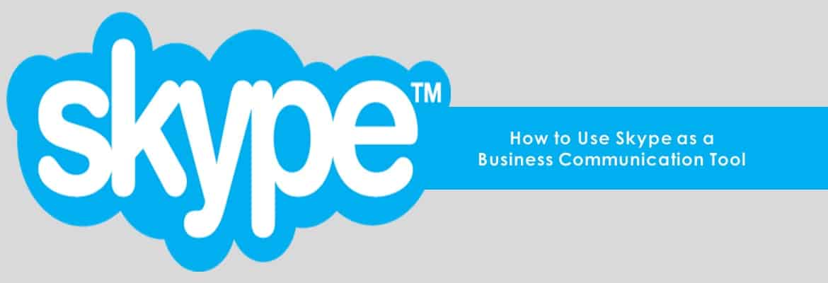 How To Use Skype as a Business Communication Tool