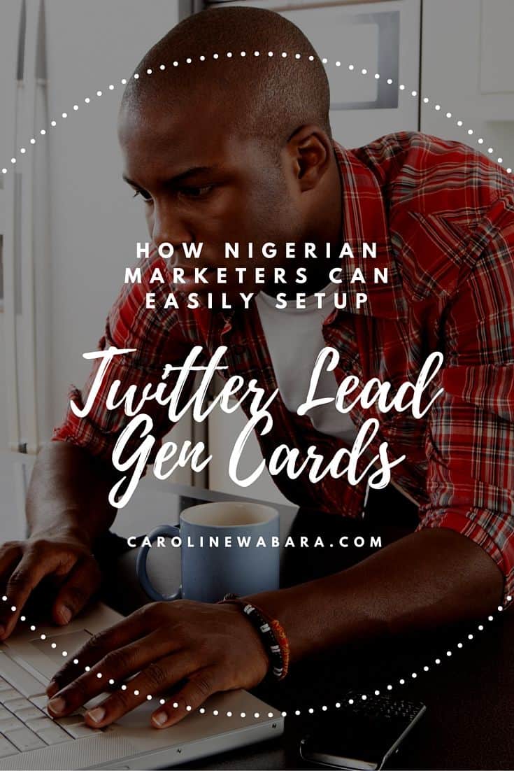 How Nigerian Marketers Can Easily Setup Lead Gen Cards
